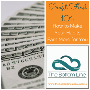 Profit First 101: How to Make Your Habits Earn More for You